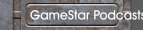 GameStar Podcasts